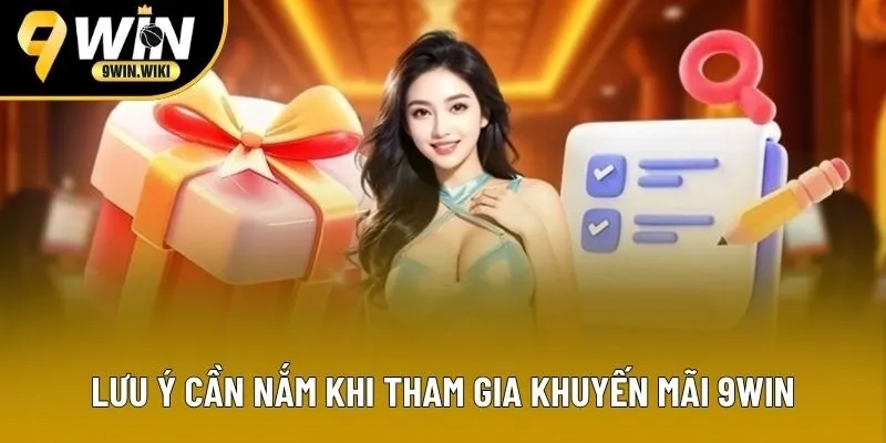 Lưu ý cần nắm khi tham gia khuyến mãi 9WIN Lưu ý cần nắm khi tham gia khuyến mãi 9WIN